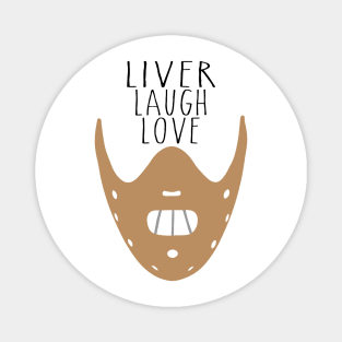 Liver Laugh Love... Magnet